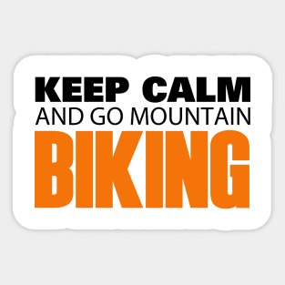 Keep Calm and go Mountain Biking Sticker